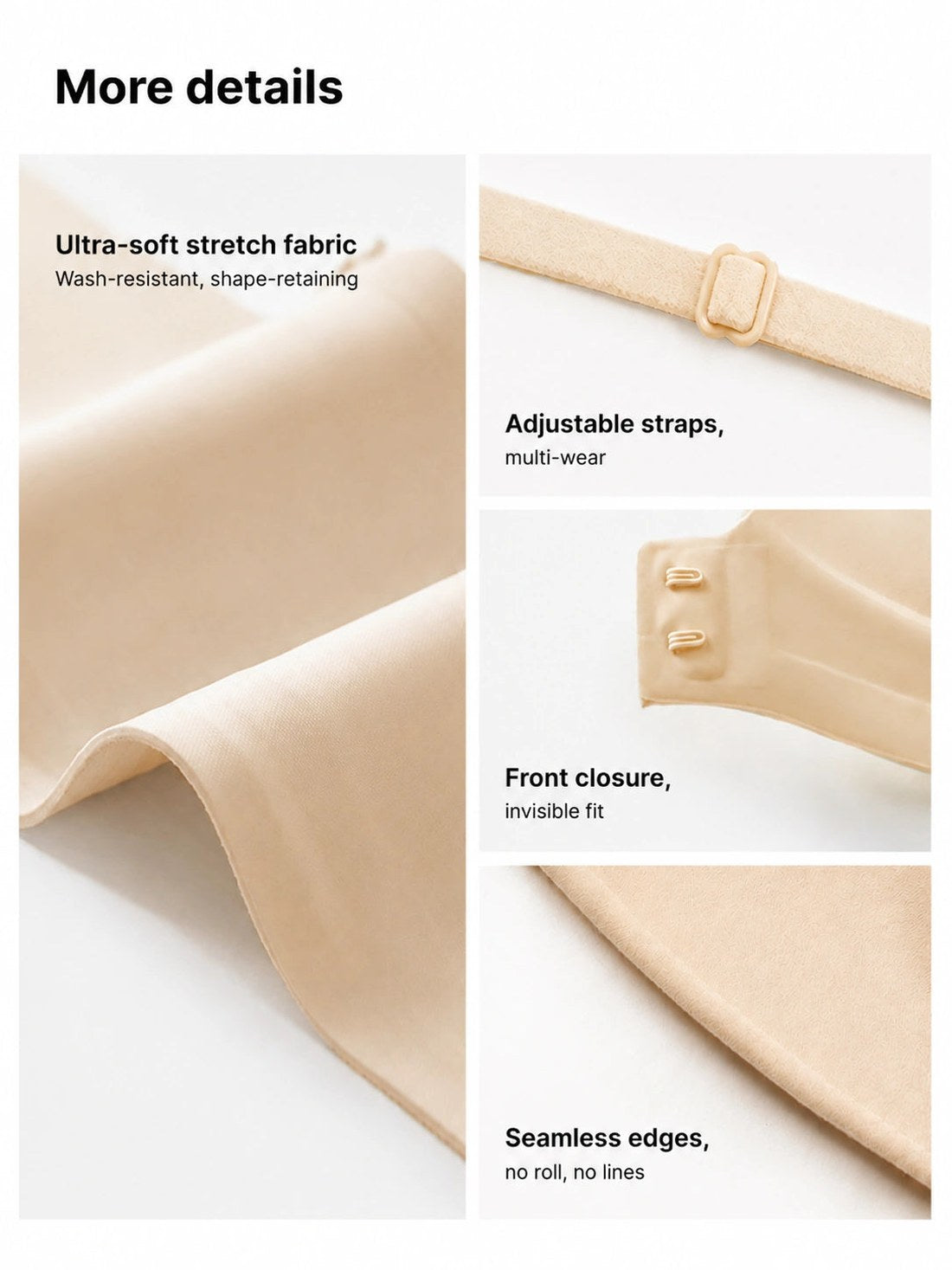 Fabric, adjustable straps, the front closure and the seamless edge